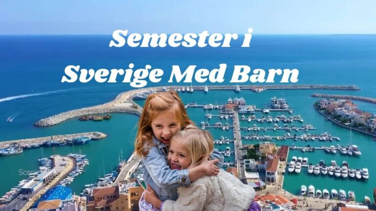Semester i Sverige Med Barn: De Bästa Familjedestinationerna 9 Semester i Sverige Med Barn
