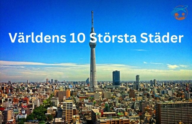 Världens 10 Största Städer 2025 | 1 Månads Föreslagen Resplan 11 Världens 10 Största Städer 2025 | 1 Månads Föreslagen Resplan